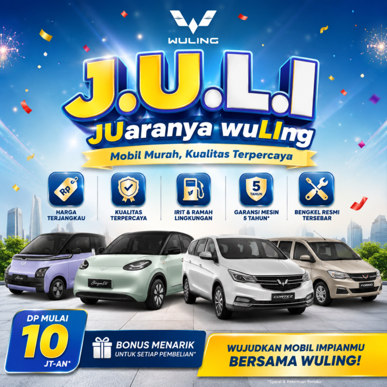 Promo Wuling Juli di Banjarmasin & Kalimantan Selatan Saatnya Punya Mobil Impian